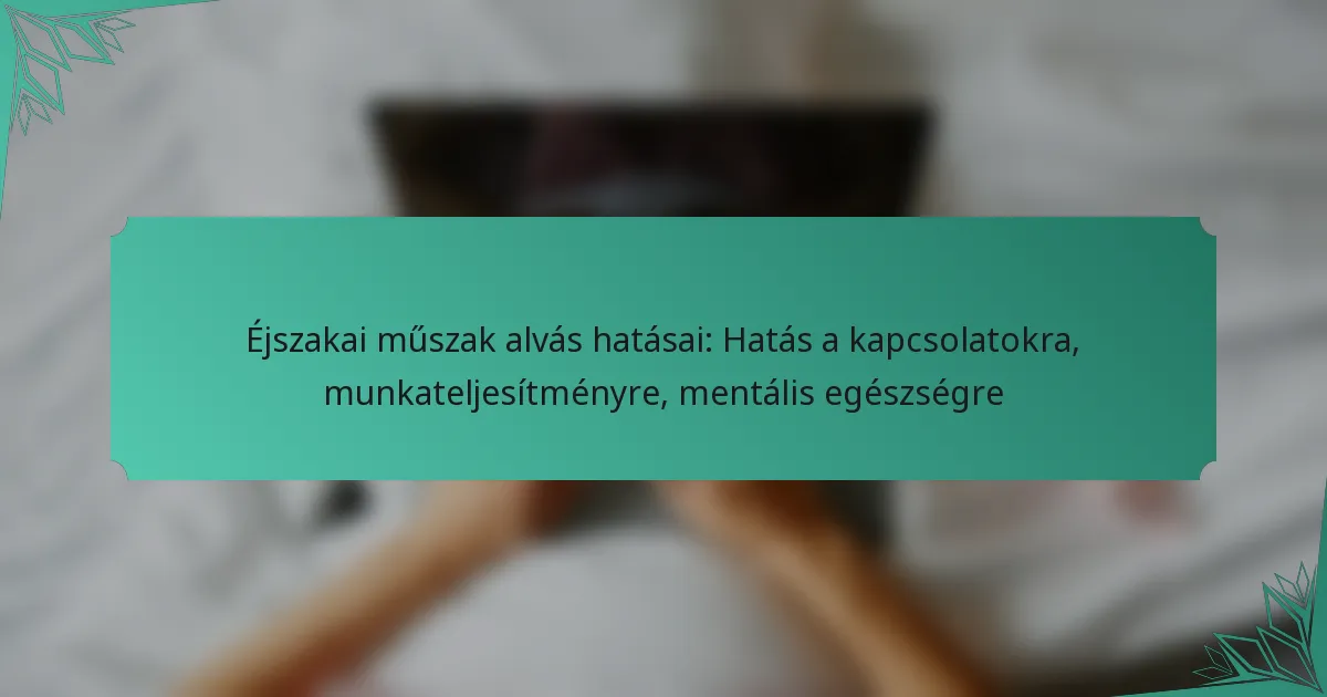 Éjszakai műszak alvás hatásai: Hatás a kapcsolatokra, munkateljesítményre, mentális egészségre
