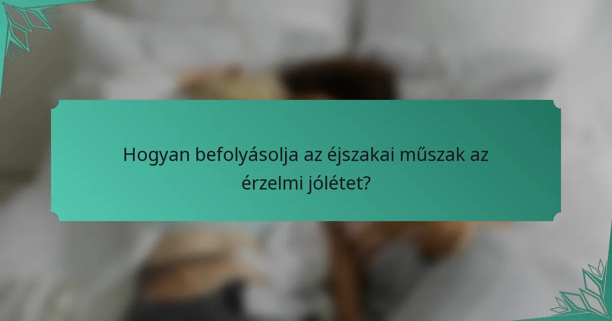 Hogyan befolyásolja az éjszakai műszak az érzelmi jólétet?
