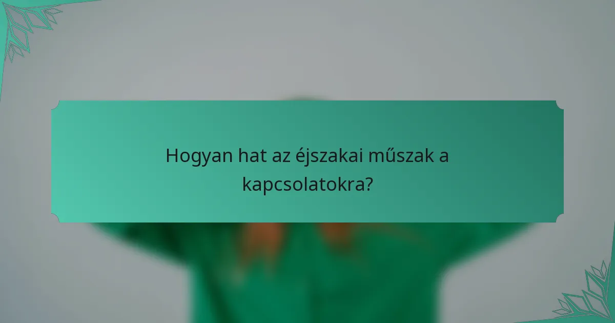 Hogyan hat az éjszakai műszak a kapcsolatokra?