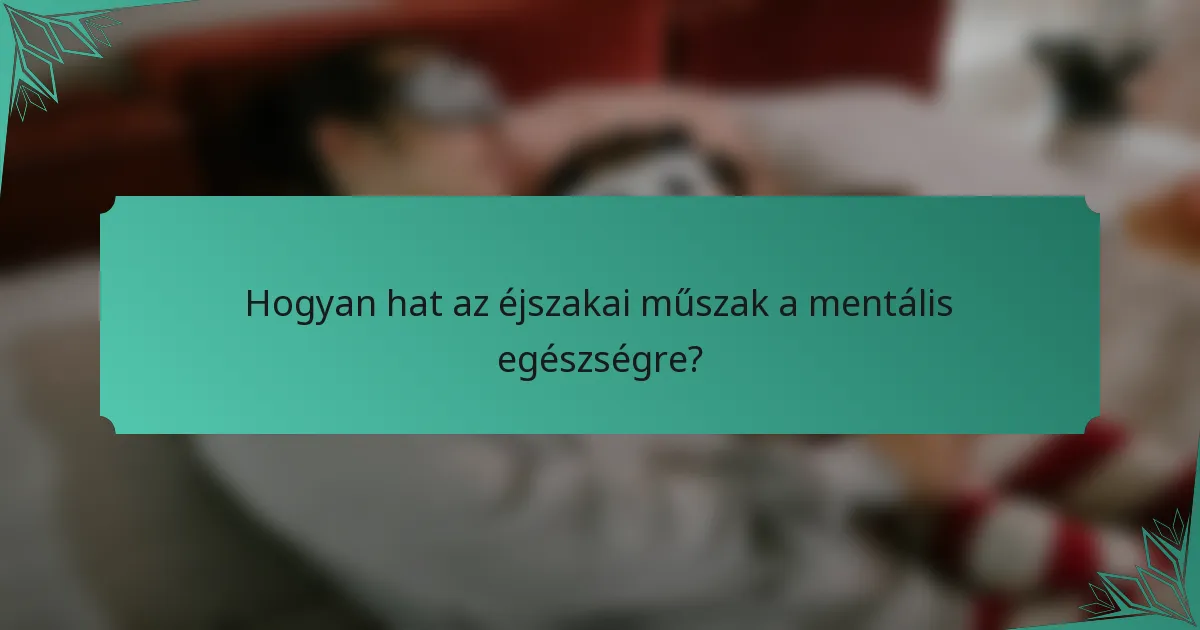 Hogyan hat az éjszakai műszak a mentális egészségre?